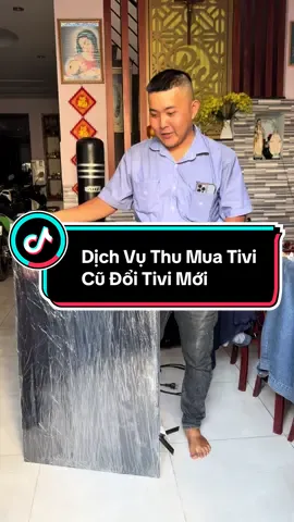 Thu Mua tivi Cũ Đổi lấy tivi mới Dịch Vụ Thu Mua Tivi Các Loại Tận Nơi Giá Cao #thumuativicu #tivicugiare #doitivicu